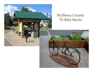 Wallowa County
 70 Bike Racks
 