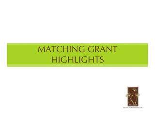 MATCHING GRANT
  HIGHLIGHTS
 