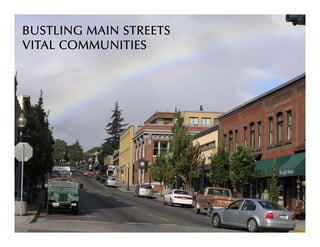 BUSTLING MAIN STREETS
VITAL COMMUNITIES
 