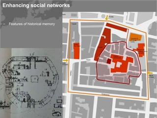 Enhancing social networks


‒ Features of historical memory




‒ Potential sites for cultural exchange
 
