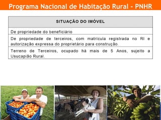 Programa Nacional de Habitação Rural - PNHR




14
 