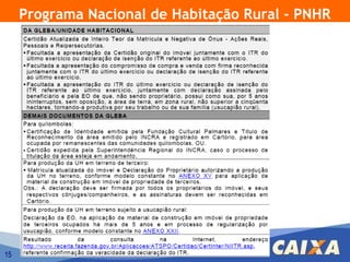Programa Nacional de Habitação Rural - PNHR




15
 