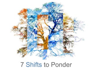 7  Shifts  to Ponder 