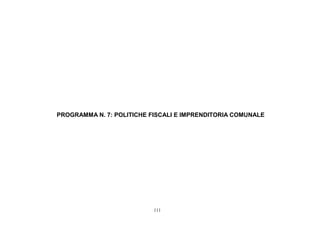 PROGRAMMA N. 7: POLITICHE FISCALI E IMPRENDITORIA COMUNALE




                           111
 