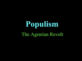Populism The Agrarian Revolt 