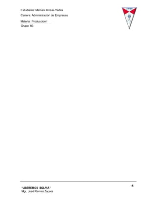 Estudiante: Mamani Rosas Yadira
Carrera: Administración de Empresas
Materia: Produccion I
Grupo: 03
4
“LIBEREMOS BOLIVIA”
Mgr. José Ramiro Zapata
Barrientos
 