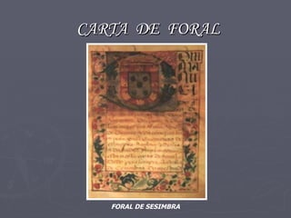 CARTA  DE  FORAL FORAL DE SESIMBRA 