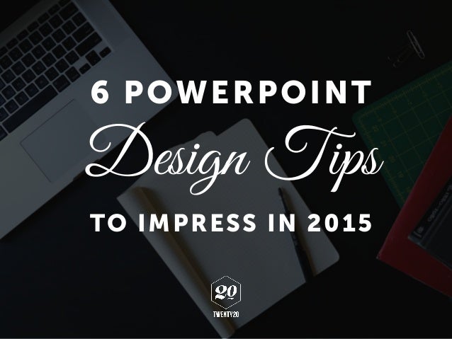 6 powerpoint design tips to impress in 2015