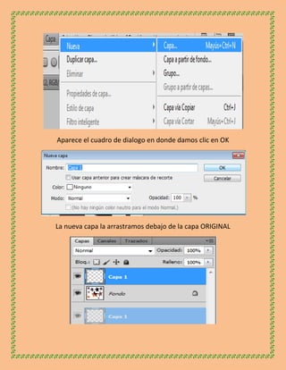 Aparece el cuadro de dialogo en donde damos clic en OK




La nueva capa la arrastramos debajo de la capa ORIGINAL
 