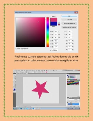 Finalmente cuando estemos satisfechos damos clic en OK
para aplicar el color en este caso e color escogido es este.
 