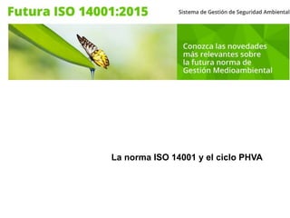 La norma ISO 14001 y el ciclo PHVA
 