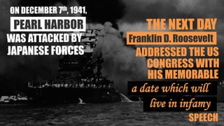 a date which will
live in infamy