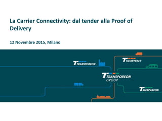 La Carrier Connectivity: dal tender alla Proof of
Delivery
12 Novembre 2015, Milano
 