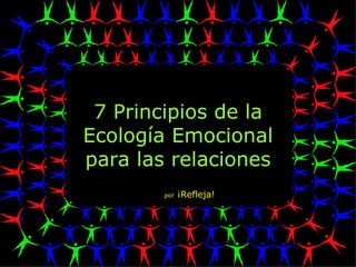 7 Principios de la Ecología Emocional para las relaciones por  ¡Refleja! 