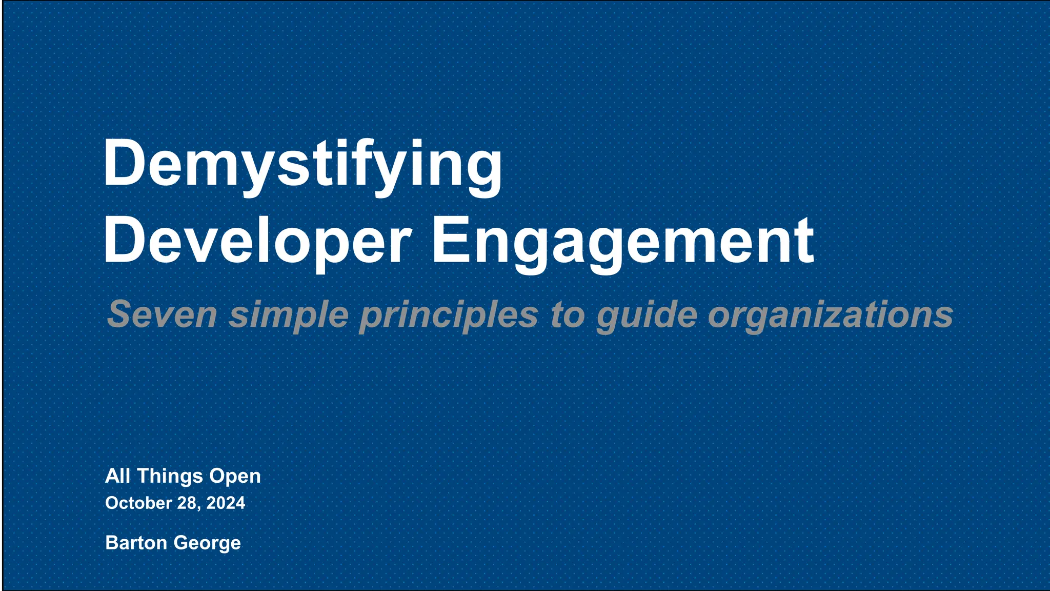 Demystifying Developer Engagement Seven simple principles to guide