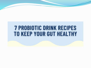 7 Probiotic Drink Recipes to Keep Your Gut Healthy - Yakult India.pptx