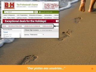 “Dar pistas aos usuários...”
 