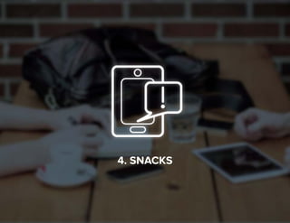 15
4. SNACKS
 