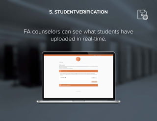 22
FA counselors can see what students have
uploaded in real-time.
5. STUDENTVERIFICATION
 