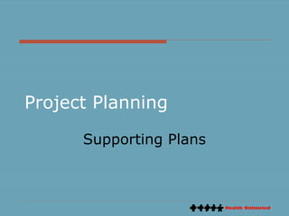 Project Planning Supporting Plans 