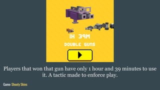 Players that won that gun have only 1 hour and 39 minutes to use
it. A tactic made to enforce play.
Game: Shooty Skies
 