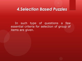 In such type of questions a few
essential criteria for selection of group of
items are given.

 