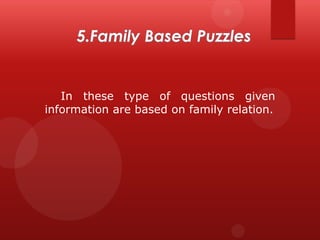 In these type of questions given
information are based on family relation.

 