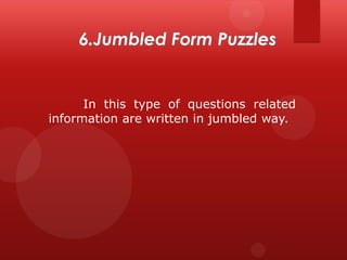 In this type of questions related
information are written in jumbled way.

 