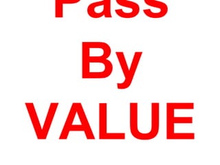 Pass
By
VALUE
 