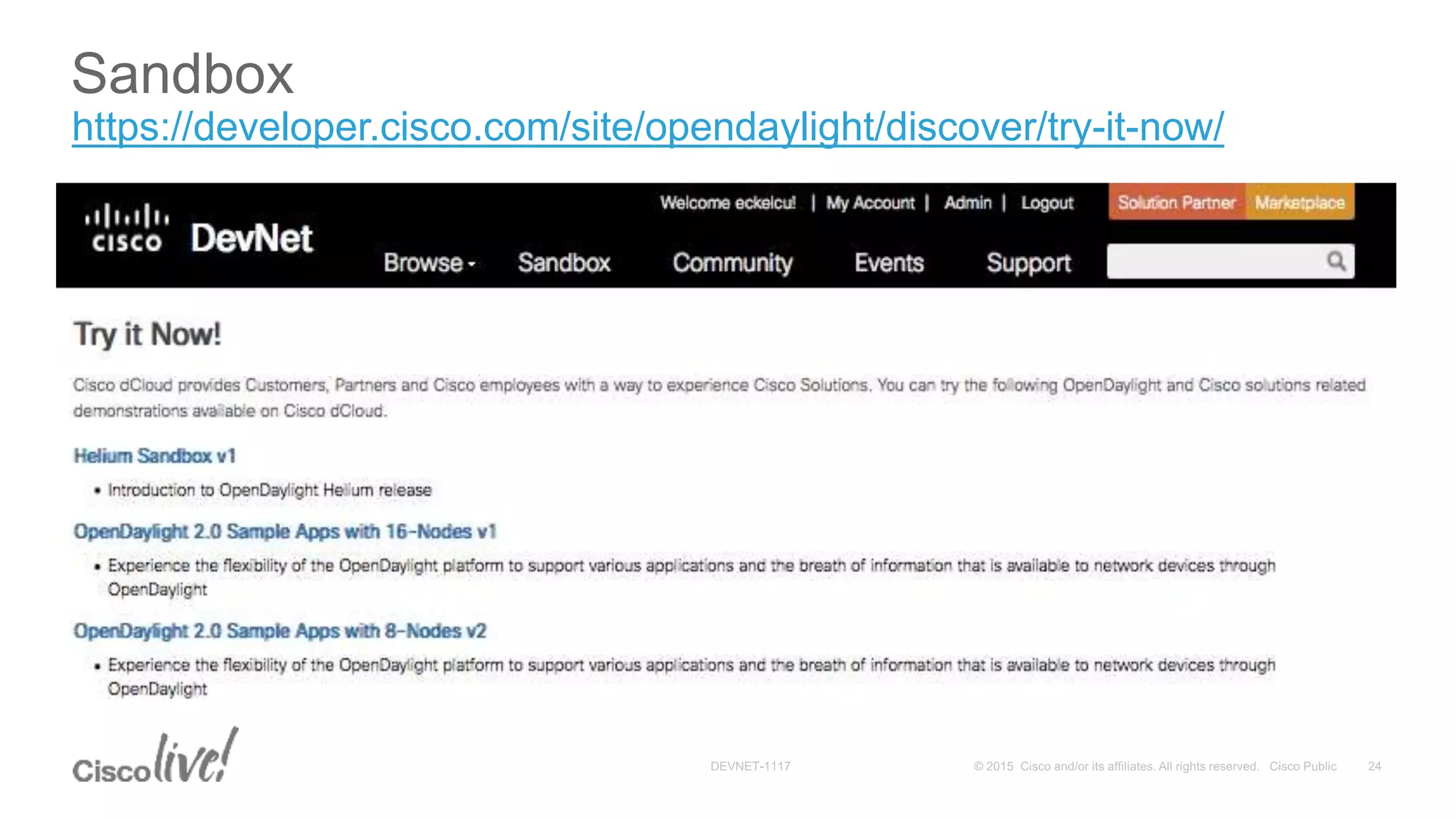 Sandbox
https://developer.cisco.com/site/opendaylight/discover/try-it-now/
 