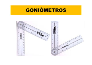 GONIÔMETROS
 