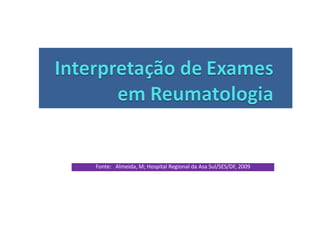Fonte: Almeida, M; Hospital Regional da Asa Sul/SES/DF, 2009
 