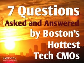 7 Questions Asked and Answered by Boston's Hottest Tech CMOs
