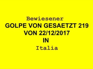 Bewiesener
GOLPE VON GESAETZT 219
VON 22/12/2017
IN
Italia
 