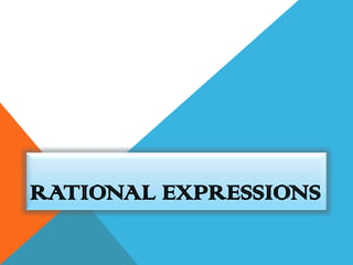 RATIONAL EXPRESSIONS
 