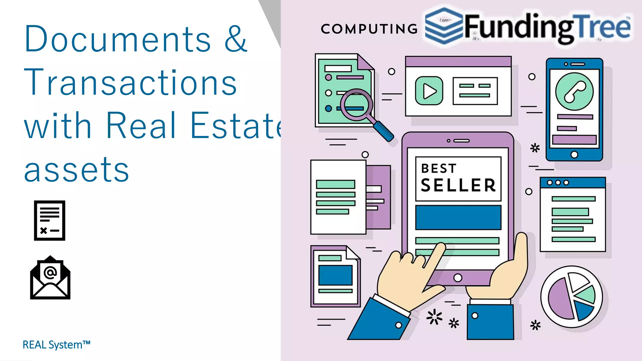 13
Documents &
Transactions
with Real Estate
assets
REAL System™