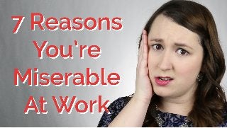 7 Reason Why You're Miserable At Work | CareerHMO