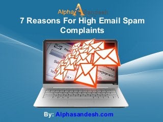 Page  1
7 Reasons For High Email Spam
Complaints
By: Alphasandesh.com
 