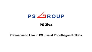 7 Reasons to Live in PS Jiva at Phoolbagan Kolkata
PS Jiva
 