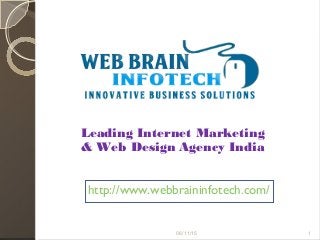 Leading Internet Marketing
& Web Design Agency India
http://www.webbraininfotech.com/
06/11/15 1
 