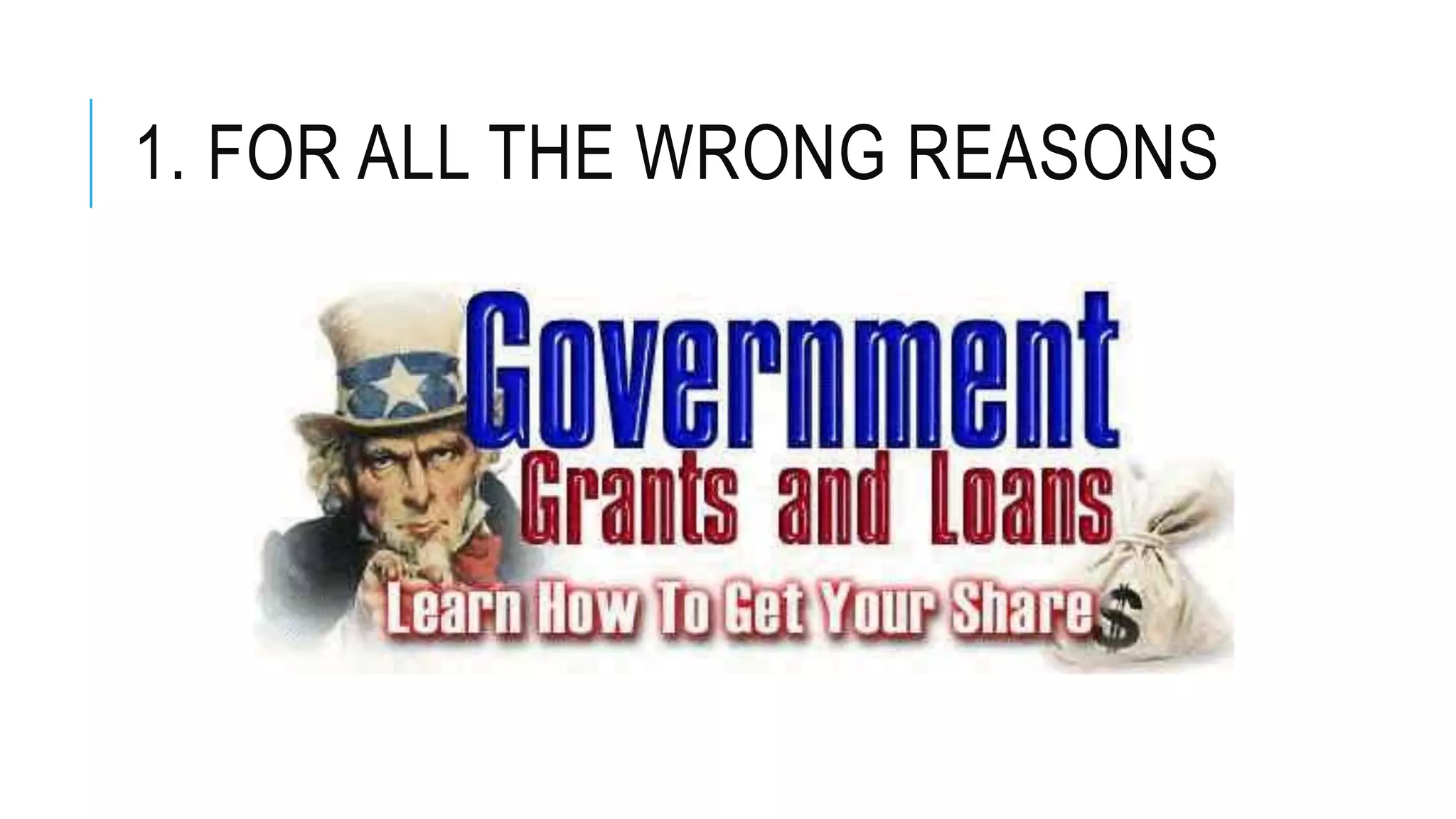 1. FOR ALL THE WRONG REASONS