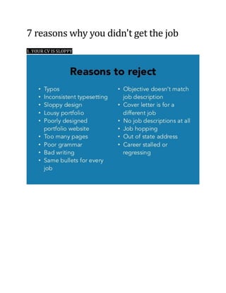 7 reasons why you didn't get the job
1. YOUR CV IS SLOPPY
 