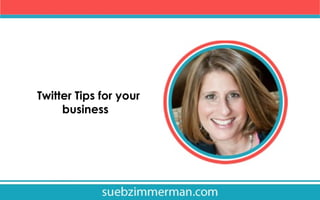 Twitter Tips for your
business

 