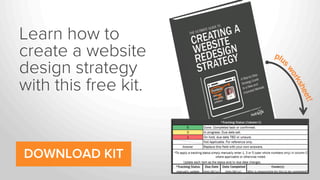 Learn how to
create a website
design strategy
with this free kit.

DOWNLOAD KIT

 