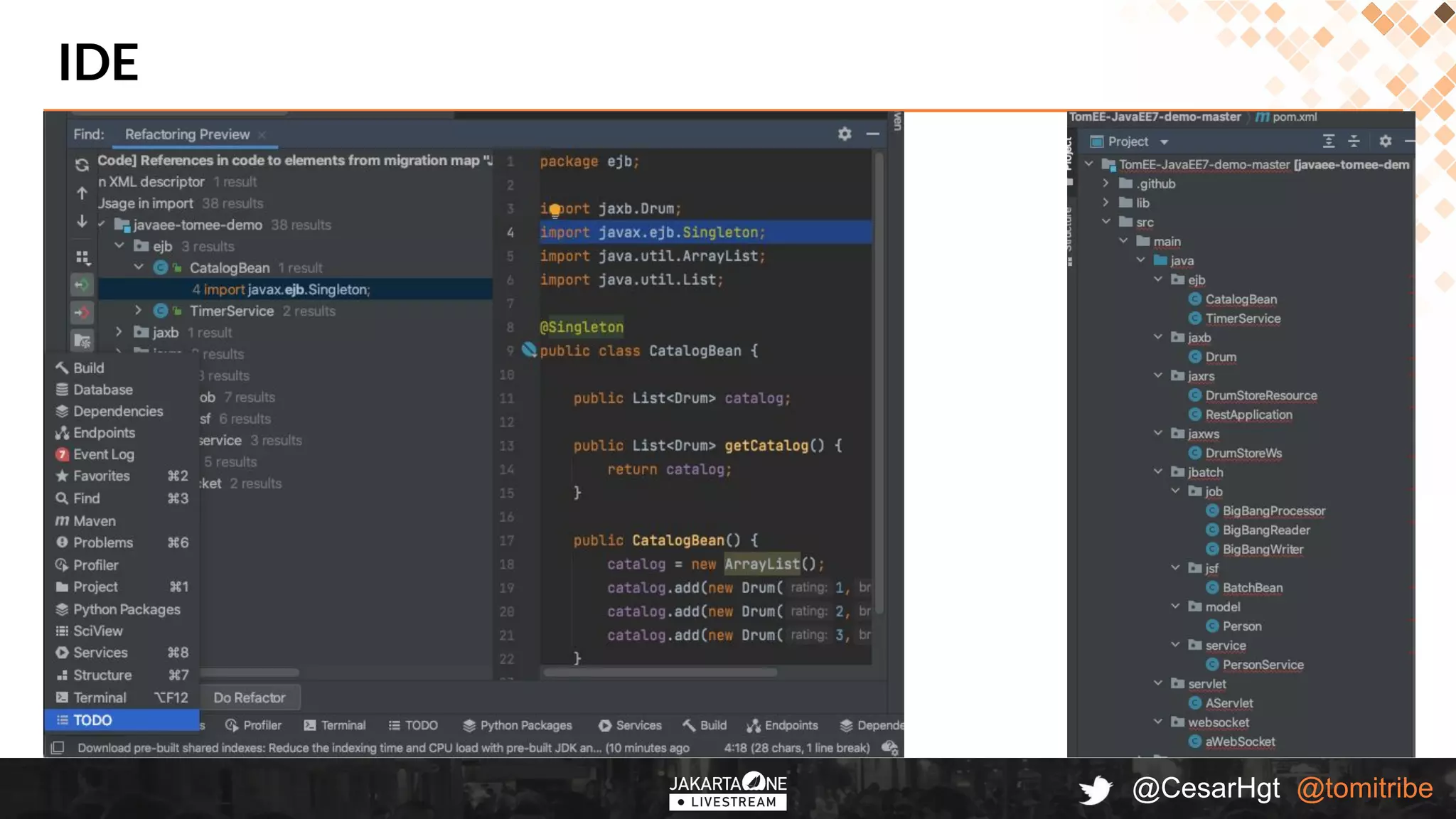 @CesarHgt @tomitribe
IDE
 