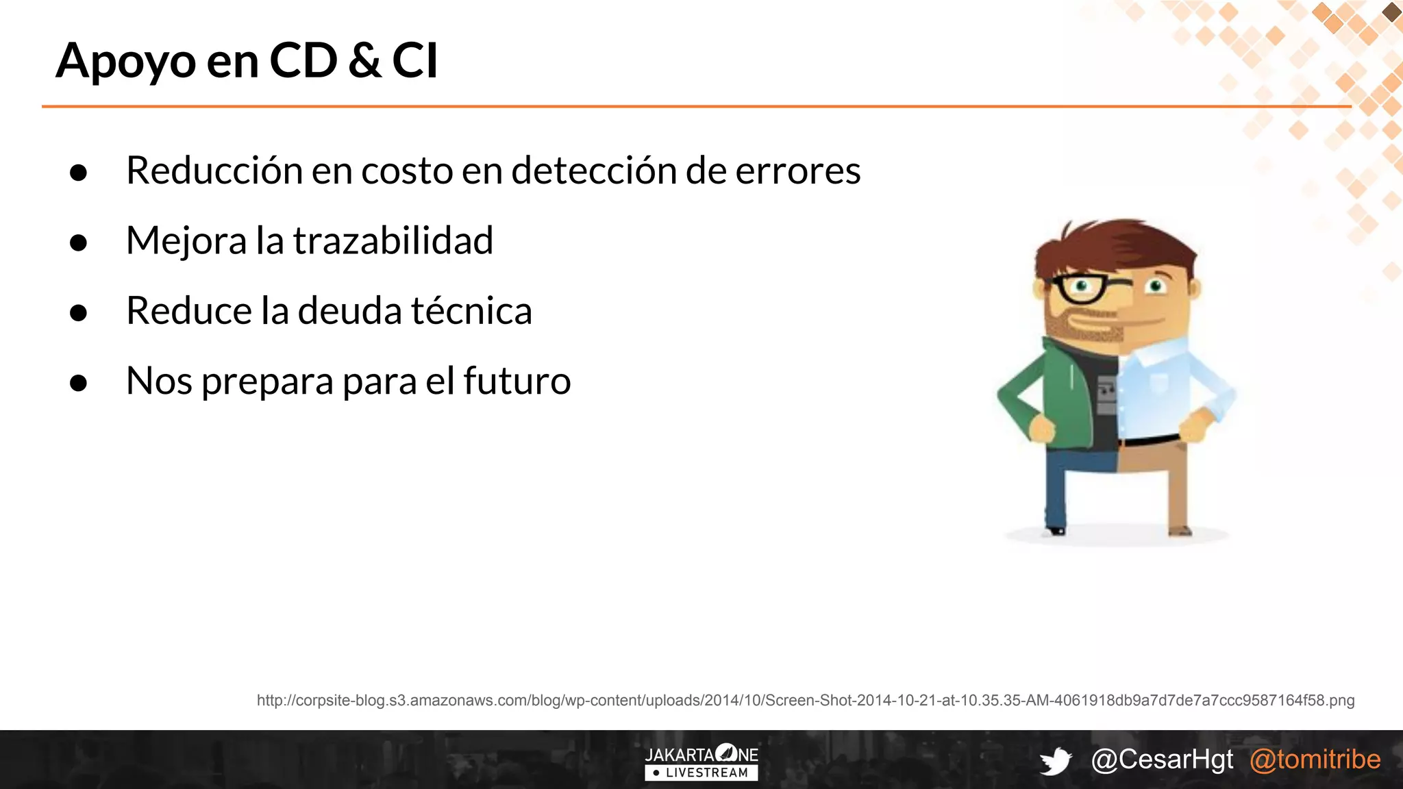 @CesarHgt @tomitribe
Apoyo en CD & CI
● Reducción en costo en detección de errores
● Mejora la trazabilidad
● Reduce la deuda técnica
● Nos prepara para el futuro
http://corpsite-blog.s3.amazonaws.com/blog/wp-content/uploads/2014/10/Screen-Shot-2014-10-21-at-10.35.35-AM-4061918db9a7d7de7a7ccc9587164f58.png
 