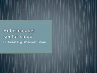 Dr. Cesar Augusto Núñez Bernal
 
