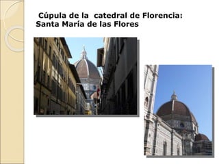 Cúpula de la catedral de Florencia:
Santa María de las Flores
 