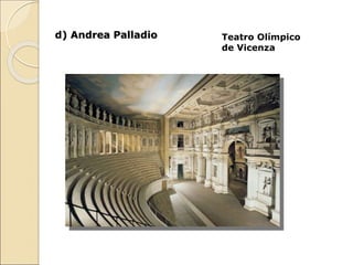 d) Andrea Palladio Teatro Olímpico
de Vicenza
 