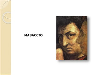 MASACCIO
 